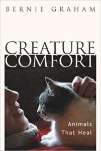 Creature Comforts: Animals That Heal by Bernie Graham